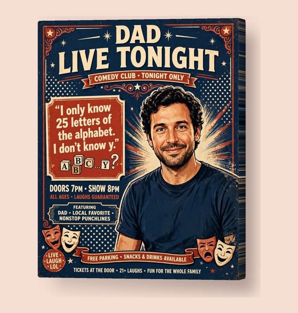 A playful vintage comedy-club poster featuring Dad as the headline performer, using his photo for a recognizable illustrated portrait, on a canvas (example made with AI)